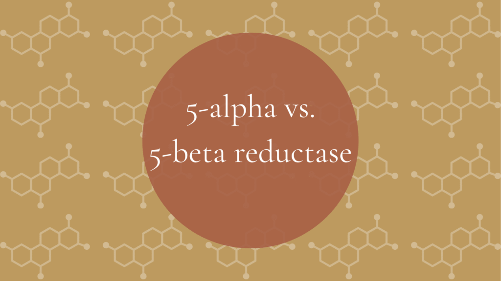 5-alpha vs 5-beta reductase