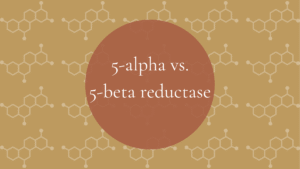 5-alpha vs 5-beta reductase