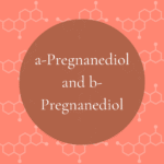 Progesterone Metabolites: Pregnanediol
