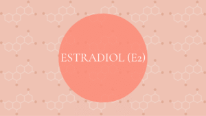 Estradiol (E2)